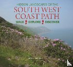 Luckhurst, Ruth - Hidden Landscapes of the South West Coast Path