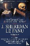 Le Fanu, Joseph Sheridan, Le Fanu, J Sheridan - The Collected Supernatural and Weird Fiction of J. Sheridan Le Fanu