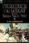 Longman, F W - Frederick the Great & the Seven Years' War