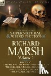 Marsh, Richard - The Collected Supernatural and Weird Fiction of Richard Marsh