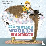 Robinson, Michelle - How to Wash a Woolly Mammoth