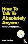 Rhodes, Mark - How To Talk To Absolutely Anyone