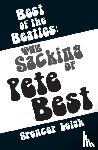 Leigh, Spencer - Best of the Beatles: The Sacking of Pete Best