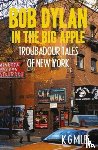 Miles, K G - Bob Dylan in the Big Apple