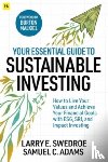 Swedroe, Larry E., Adams, Samuel C. - Your Essential Guide to Sustainable Investing