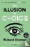 Shotton, Richard - The Illusion of Choice