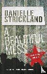 Strickland, Danielle - A Beautiful Mess