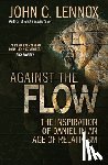 John C. Lennox - Against the Flow
