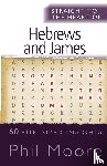 Moore, Phil - Straight to the Heart of Hebrews and James