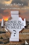 Fisher, Julia - What is God Doing in Israel?