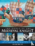 Phillips, Charles & Taylor - World of the Medieval Knight