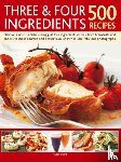 White, Jenny - Three & Four Ingredients 500 Recipes