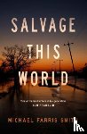Smith, Michael Farris - Salvage This World
