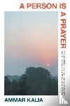 Kalia, Ammar - A Person is a Prayer