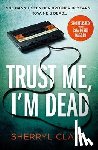 Clark, Sherryl - Trust Me, I'm Dead