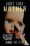 Heltzel, Anne - Just Like Mother