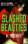 Rushby, A. - Slashed Beauties