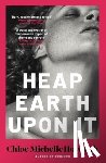 Howarth, Chloe Michelle - Heap Earth Upon It