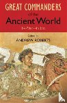 Roberts, Andrew - The Great Commanders of the Ancient World 1479BC - 453AD