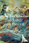 Ibrahim, Sonallah - The Turban and the Hat