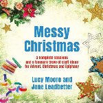 Moore, Lucy, Leadbetter, Jane - Messy Christmas