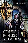 Pennington, Emma - At the Foot of the Cross with Julian of Norwich
