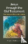 Goldsworthy, Graeme - Jesus Through the Old Testament