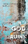 Duggan, Mags - God Among the Ruins