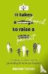 Turner, Rachel - It Takes a Church to Raise a Parent