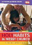 Moore, Lucy, Roberts, Andrew - Holy Habits in Messy Church