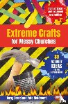 Brand, Barry, Maidment, Pete - Extreme Crafts for Messy Churches