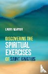 Warner, Larry - Discovering the Spiritual Exercises of Saint Ignatius
