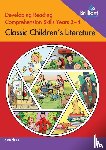 Heap, Kate - Developing Reading Comprehension Skills Years 3-4: Classic Children's Literature