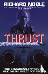 Noble, Richard - Thrust: The Remarkable Story Of One Man's Quest For Speed