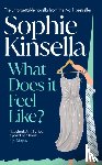 Kinsella, Sophie - What Does it Feel Like?