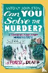 Johnston, Antony - Can You Solve the Murder? - The Forest of Death