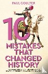 Coulter, Paul - 10 Mistakes That Changed History
