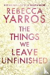 Yarros, Rebecca - The Things We Leave Unfinished