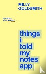 Goldsmith, Milly - Things I Told My Notes App