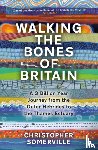 Somerville, Christopher - Walking the Bones of Britain