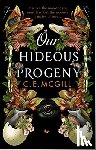 McGill, C. E. - Our Hideous Progeny