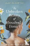 McCarthy, Alex - The Unbroken Beauty of Rosalind Bone