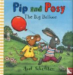 Reid, Camilla (Editorial Director) - Pip and Posy: The Big Balloon
