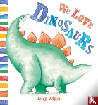 Volpin, Lucy - We Love Dinosaurs