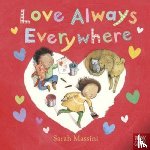 Nosy Crow Ltd - Love Always Everywhere