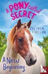 Tuffin, Olivia - A Pony Called Secret: A New Beginning