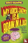 Solomons, David - My Arch-Enemy Is a Brain In a Jar