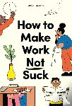 Maggar, Carina - How to Make Work Not Suck