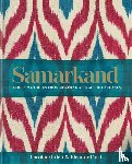 Eden, Caroline, Ford, Eleanor, Smallwood, Eleanor - Samarkand: Recipes and Stories From Central Asia and the Caucasus