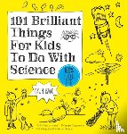 Isaac, Dawn - 101 Brilliant Things For Kids to do With Science